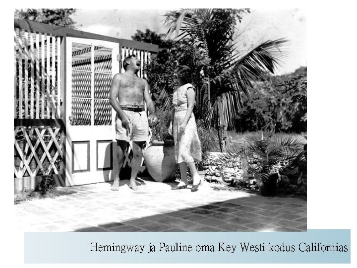 Hemingway ja Pauline oma Key Westi kodus Californias 