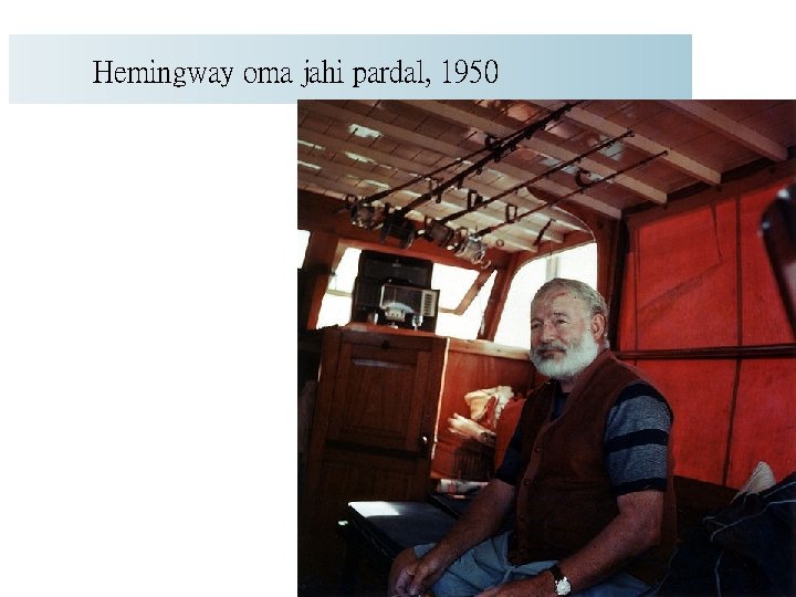 Hemingway oma jahi pardal, 1950 