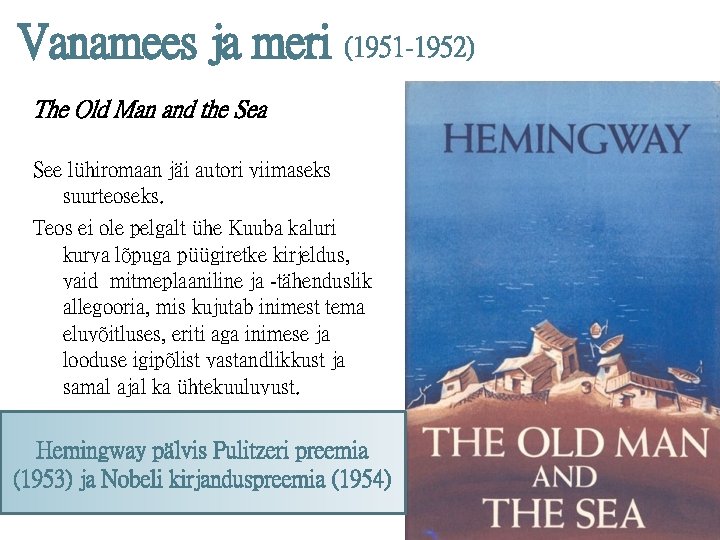 Vanamees ja meri (1951 -1952) The Old Man and the Sea See lühiromaan jäi