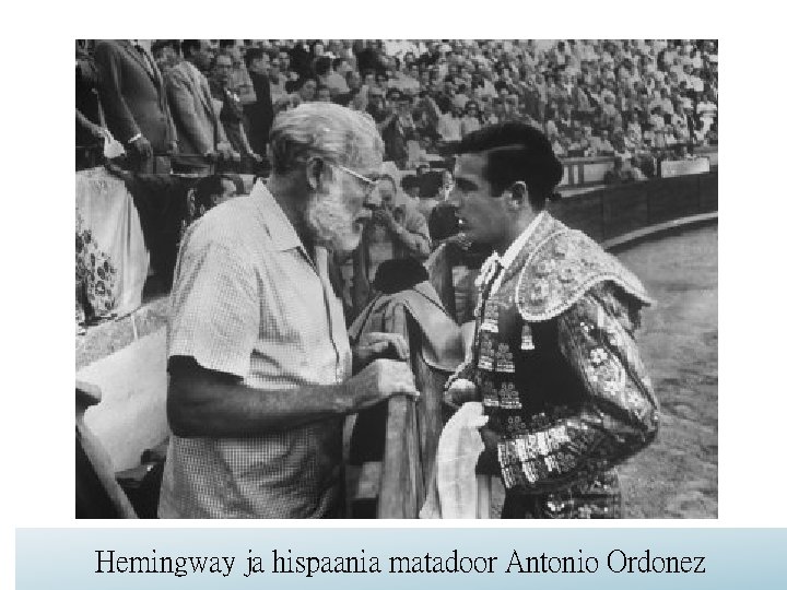 Hemingway ja hispaania matadoor Antonio Ordonez 