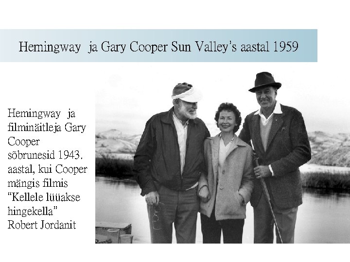 Hemingway ja Gary Cooper Sun Valley’s aastal 1959 Hemingway ja filminäitleja Gary Cooper sõbrunesid