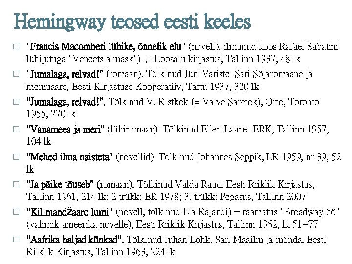 Hemingway teosed eesti keeles � � � � "Francis Macomberi lühike, õnnelik elu" (novell),