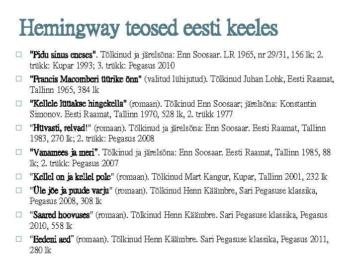 Hemingway teosed eesti keeles � "Pidu sinus eneses". Tõlkinud ja järelsõna: Enn Soosaar. LR
