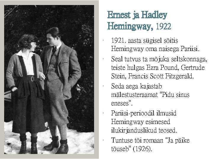 Ernest ja Hadley Hemingway, 1922 1921. aasta sügisel sõitis Hemingway oma naisega Pariisi. Seal