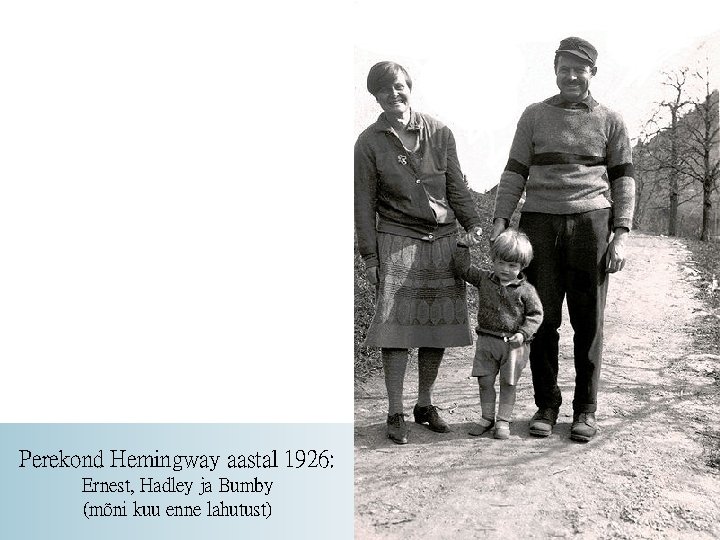 Perekond Hemingway aastal 1926: Ernest, Hadley ja Bumby (mõni kuu enne lahutust) 