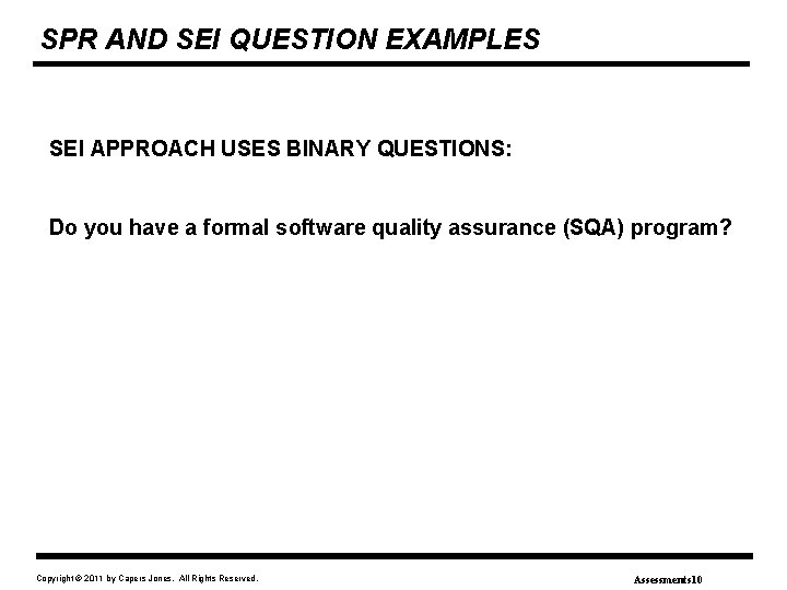 SPR AND SEI QUESTION EXAMPLES SEI APPROACH USES BINARY QUESTIONS: Do you have a