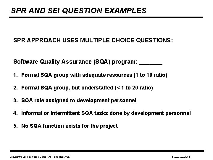SPR AND SEI QUESTION EXAMPLES SPR APPROACH USES MULTIPLE CHOICE QUESTIONS: Software Quality Assurance