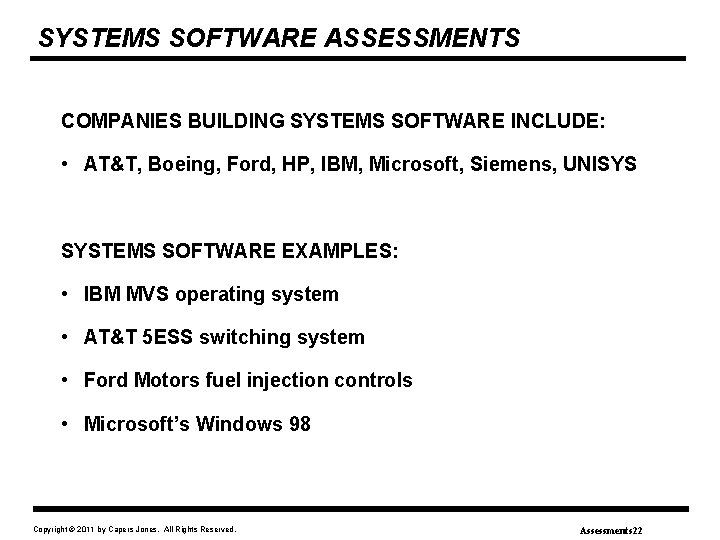 SYSTEMS SOFTWARE ASSESSMENTS COMPANIES BUILDING SYSTEMS SOFTWARE INCLUDE: • AT&T, Boeing, Ford, HP, IBM,