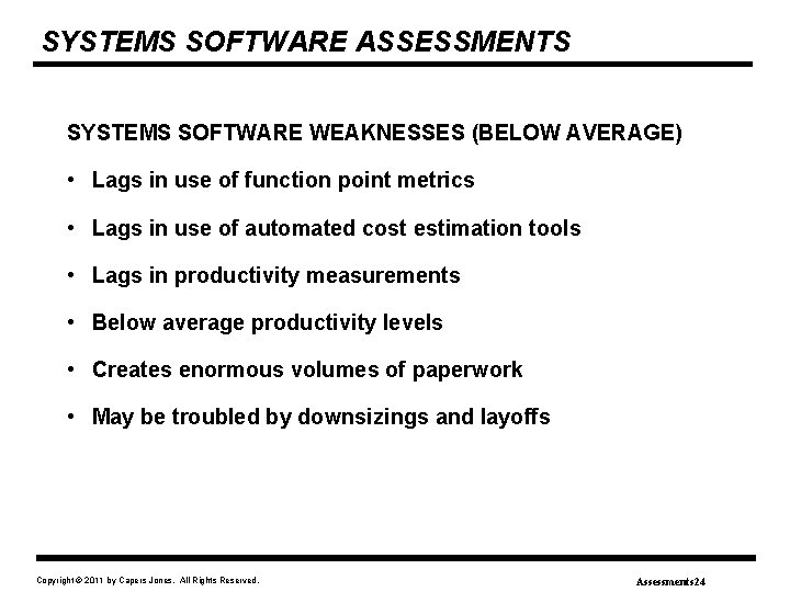 SYSTEMS SOFTWARE ASSESSMENTS SYSTEMS SOFTWARE WEAKNESSES (BELOW AVERAGE) • Lags in use of function