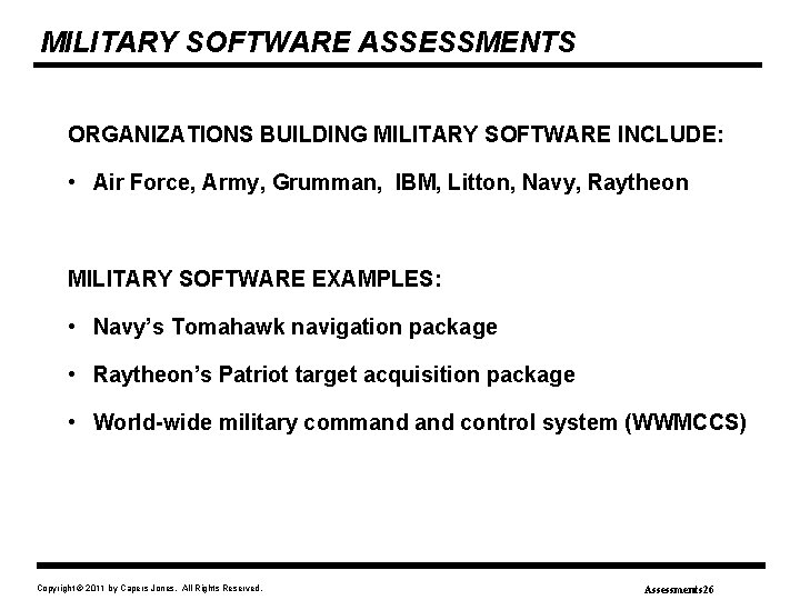 MILITARY SOFTWARE ASSESSMENTS ORGANIZATIONS BUILDING MILITARY SOFTWARE INCLUDE: • Air Force, Army, Grumman, IBM,