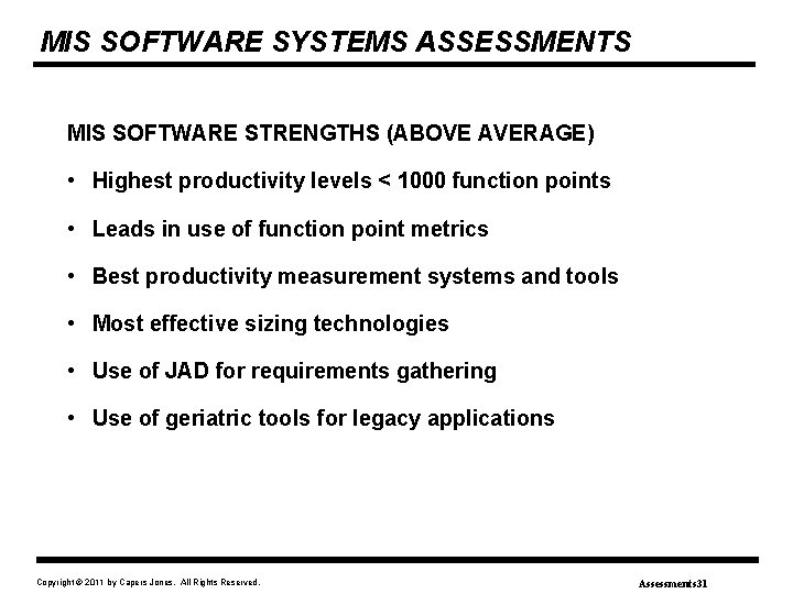 MIS SOFTWARE SYSTEMS ASSESSMENTS MIS SOFTWARE STRENGTHS (ABOVE AVERAGE) • Highest productivity levels <