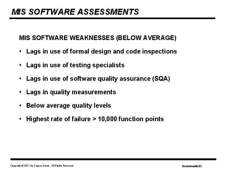 MIS SOFTWARE ASSESSMENTS MIS SOFTWARE WEAKNESSES (BELOW AVERAGE) • Lags in use of formal