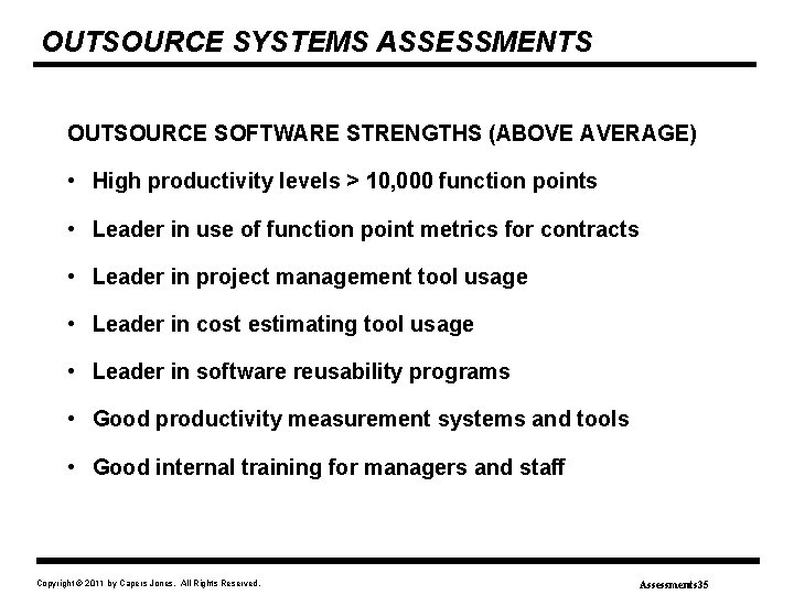 OUTSOURCE SYSTEMS ASSESSMENTS OUTSOURCE SOFTWARE STRENGTHS (ABOVE AVERAGE) • High productivity levels > 10,