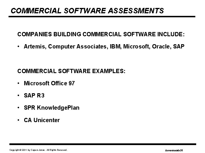 COMMERCIAL SOFTWARE ASSESSMENTS COMPANIES BUILDING COMMERCIAL SOFTWARE INCLUDE: • Artemis, Computer Associates, IBM, Microsoft,