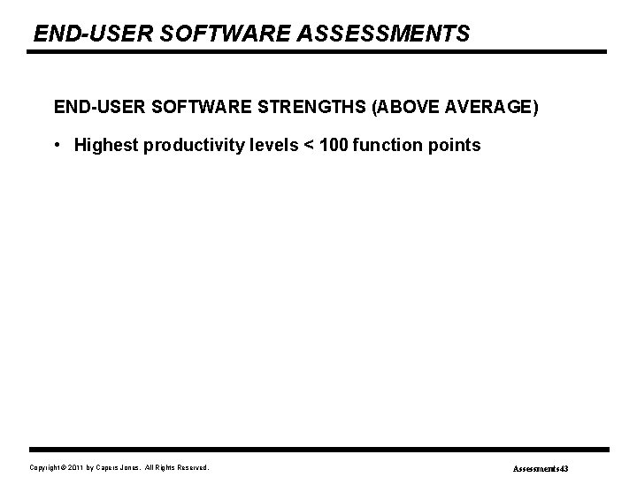 END-USER SOFTWARE ASSESSMENTS END-USER SOFTWARE STRENGTHS (ABOVE AVERAGE) • Highest productivity levels < 100