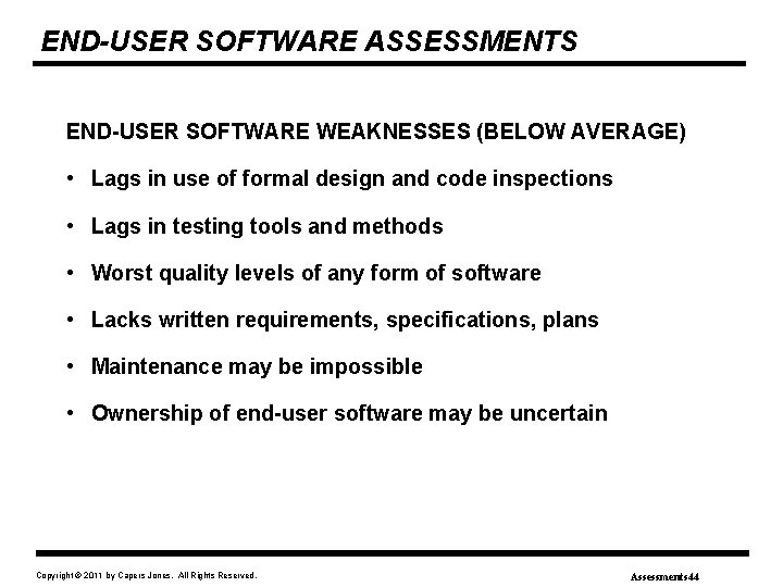 END-USER SOFTWARE ASSESSMENTS END-USER SOFTWARE WEAKNESSES (BELOW AVERAGE) • Lags in use of formal