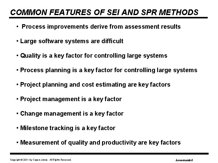 COMMON FEATURES OF SEI AND SPR METHODS • Process improvements derive from assessment results