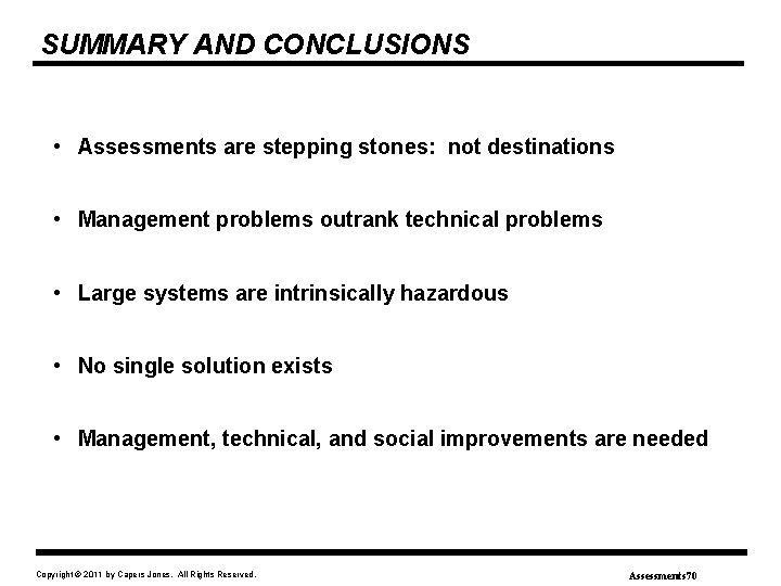SUMMARY AND CONCLUSIONS • Assessments are stepping stones: not destinations • Management problems outrank