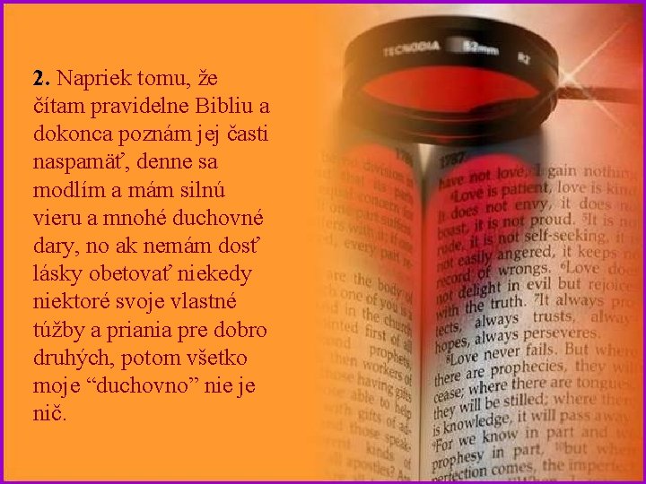 2. Napriek tomu, že čítam pravidelne Bibliu a dokonca poznám jej časti naspamäť, denne