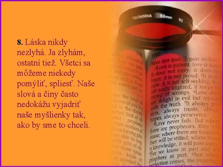 8. Láska nikdy nezlyhá. Ja zlyhám, ostatní tiež. Všetci sa môžeme niekedy pomýliť, spliesť.