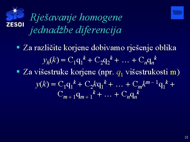 Rješavanje homogene jednadžbe diferencija § Za različite korjene dobivamo rješenje oblika yh(k) = C