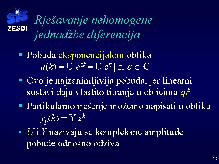 Rješavanje nehomogene jednadžbe diferencija § Pobuda eksponencijalom oblika u(k) = U eek = U