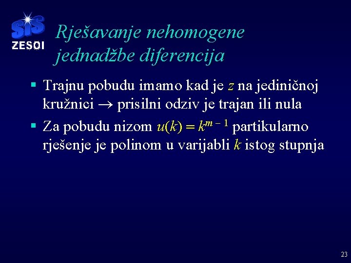 Rješavanje nehomogene jednadžbe diferencija § Trajnu pobudu imamo kad je z na jediničnoj kružnici