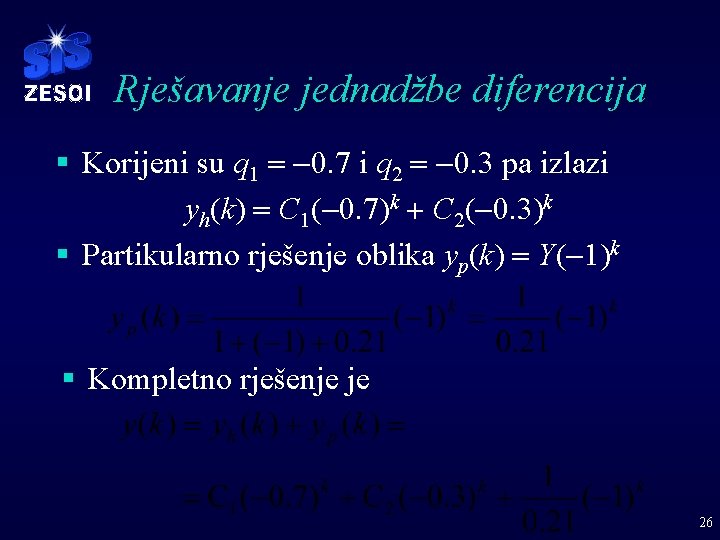 Rješavanje jednadžbe diferencija § Korijeni su q 1 = -0. 7 i q 2