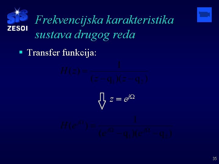 Frekvencijska karakteristika sustava drugog reda § Transfer funkcija: z = ej. W 35 