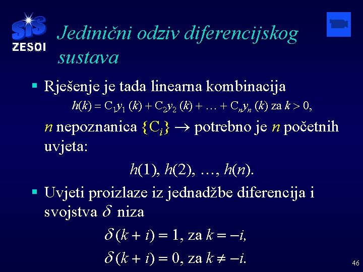 Jedinični odziv diferencijskog sustava § Rješenje je tada linearna kombinacija h(k) = C 1