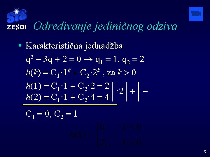 Određivanje jediničnog odziva § Karakteristična jednadžba q 2 - 3 q + 2 =