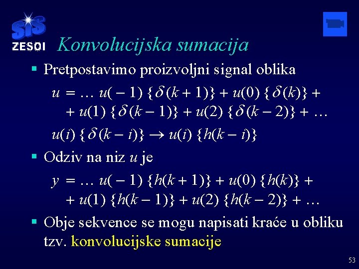 Konvolucijska sumacija § Pretpostavimo proizvoljni signal oblika u = … u( - 1) {d