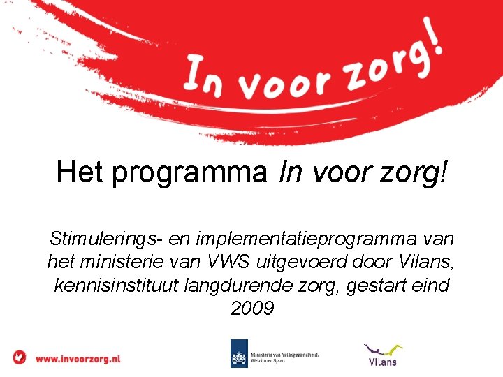 Het programma In voor zorg! Stimulerings- en implementatieprogramma van het ministerie van VWS uitgevoerd