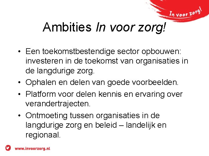 Ambities In voor zorg! • Een toekomstbestendige sector opbouwen: investeren in de toekomst van