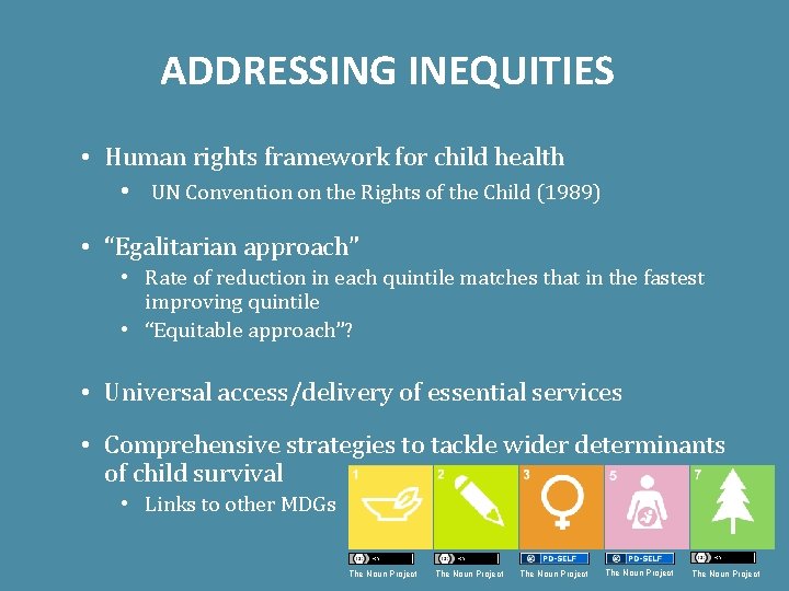 ADDRESSING INEQUITIES • Human rights framework for child health • UN Convention on the