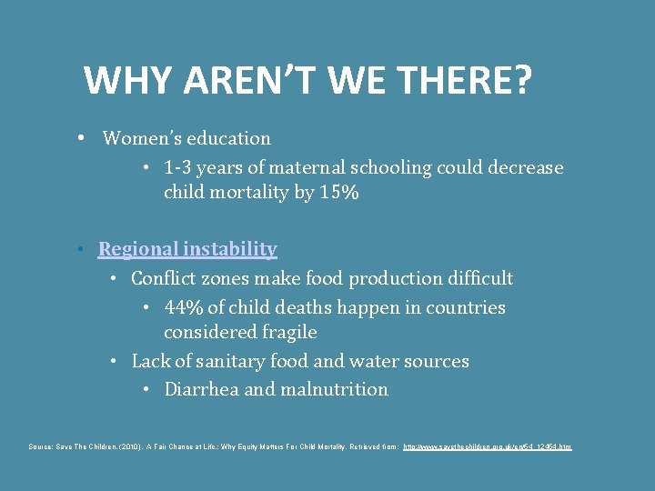 WHY AREN’T WE THERE? • Women’s education • 1 -3 years of maternal schooling