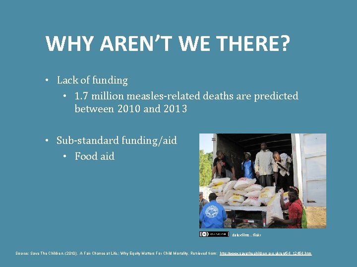 WHY AREN’T WE THERE? • Lack of funding • 1. 7 million measles-related deaths
