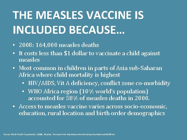 THE MEASLES VACCINE IS INCLUDED BECAUSE… • 2008: 164, 000 measles deaths • It