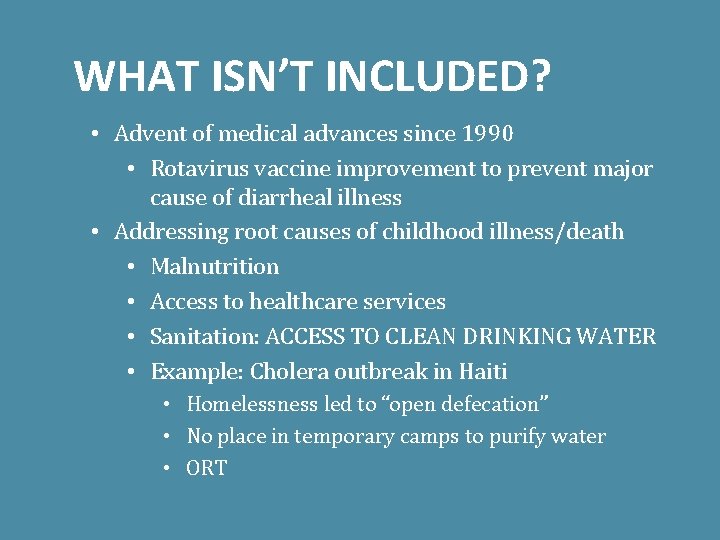 WHAT ISN’T INCLUDED? • Advent of medical advances since 1990 • Rotavirus vaccine improvement