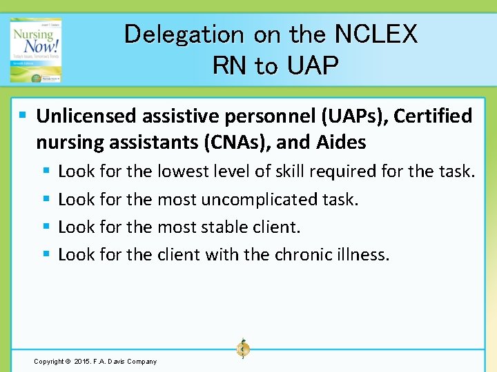 Delegation on the NCLEX RN to UAP § Unlicensed assistive personnel (UAPs), Certified nursing