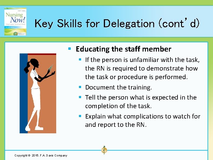 Key Skills for Delegation (cont’d) § Educating the staff member § If the person