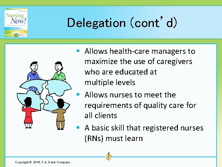 Delegation (cont’d) § Allows health-care managers to maximize the use of caregivers who are