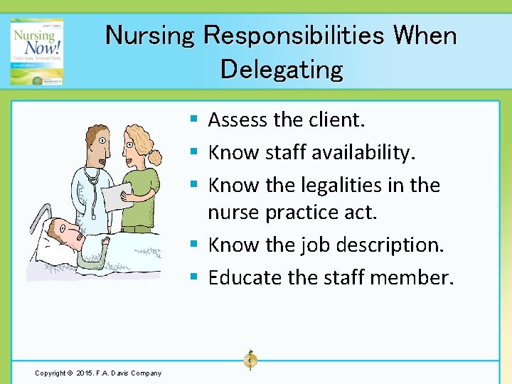 Nursing Responsibilities When Delegating § Assess the client. § Know staff availability. § Know