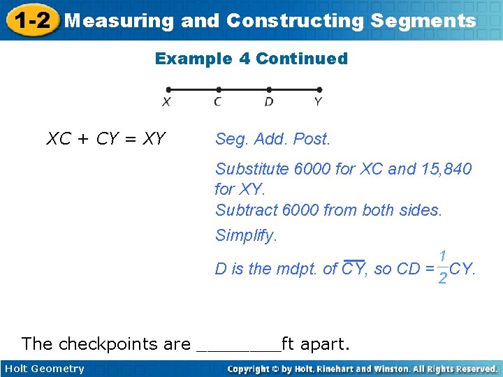 1 -2 Measuring and Constructing Segments Example 4 Continued XC + CY = XY