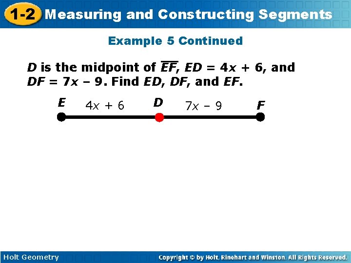 1 -2 Measuring and Constructing Segments Example 5 Continued D is the midpoint of