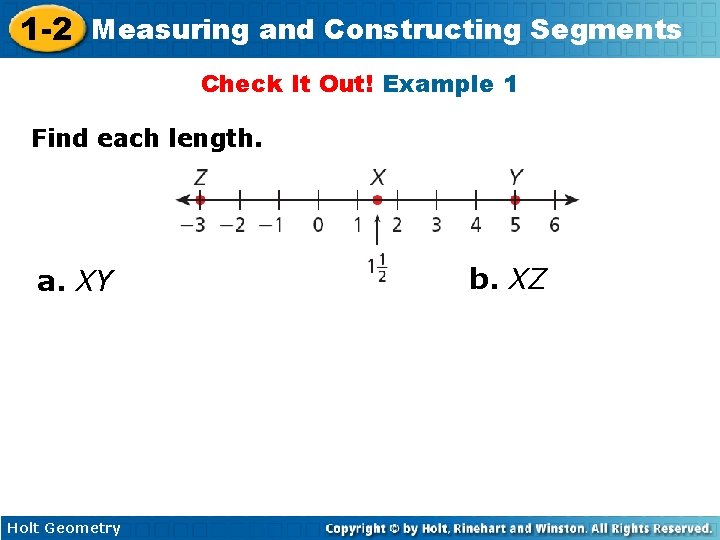 1 -2 Measuring and Constructing Segments Check It Out! Example 1 Find each length.