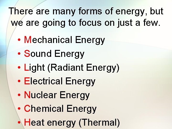 There are many forms of energy, but we are going to focus on just