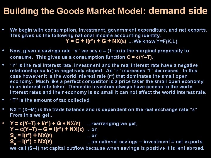 Building the Goods Market Model: demand side • We begin with consumption, investment, government Building the Goods Market Model: demand side • We begin with consumption, investment, government