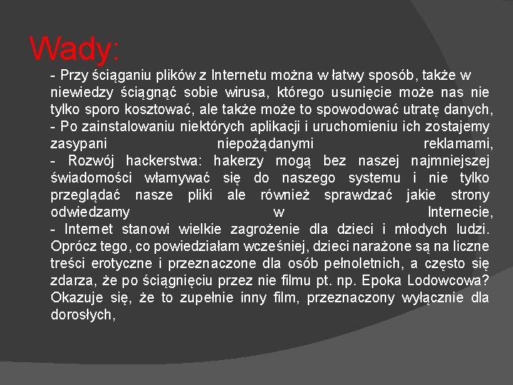 Wady: - Przy ściąganiu plików z Internetu można w łatwy sposób, także w niewiedzy