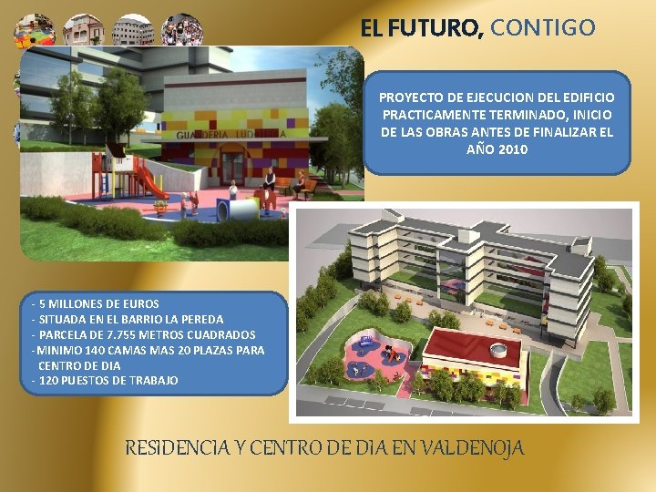 EL FUTURO, CONTIGO PROYECTO DE EJECUCION DEL EDIFICIO PRACTICAMENTE TERMINADO, INICIO DE LAS OBRAS